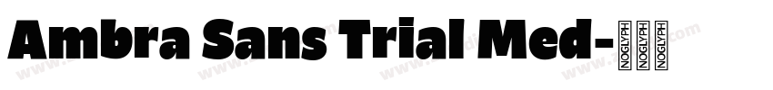 Ambra Sans Trial Med字体转换 Ambra Sans Trial Med字体转换